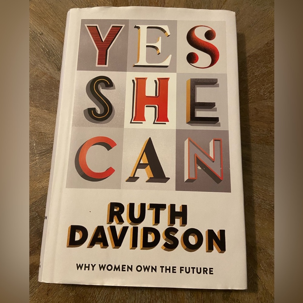 Yes She Can: Why Women Own The Future by Ruth Davidson. Like New condition.
